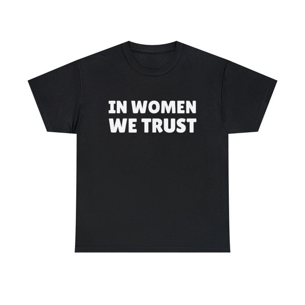 In Women We Trust - Funny Y2k Tee 2000's Celebrity Inspired Meme Tee Gift Shirt