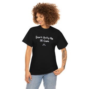 Black Regular Fit T Shirt Funny 100% Cotton Shirt Graphic Tee Don't Bully Me I'll New image 3