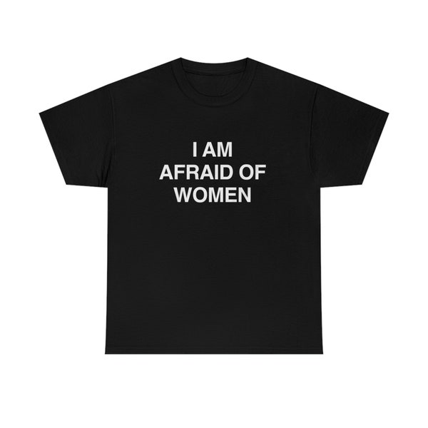I Am Terrified of Women T Shirt Etsy UK