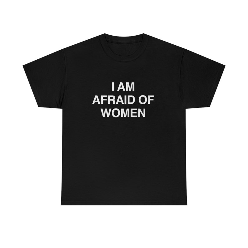 I Am Afraid of Women T-shirt image 1