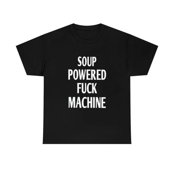 ブランド購入サイト Soup Powered Fuck Machine Shirt, Funny NSFW Meme Tee, Viral ミュージシャン