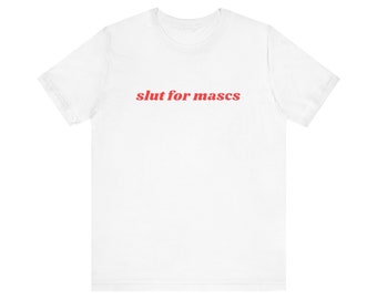 Slut For Mascs Shirt, Gift For Her, I Love Mascs, Unisex Jersey Short Sleeve Tee, Y2k Meme, 2000s Celebrity Style