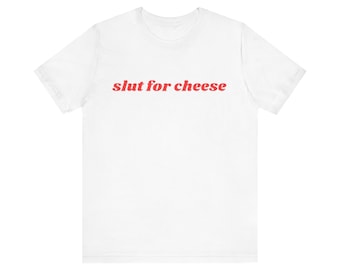 Slut For Cheese Shirt, Cheese Slut, I Love Cheese, Unisex Jersey Short Sleeve Tee, Y2k Meme, 2000s Celebrity Style