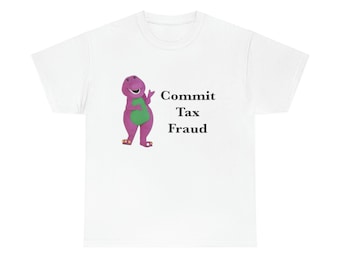 Commit Tax Fraud Shirt, Meme Shirt, funny shirt, meme sweatshirt, shirts for moms, shirts for teachers