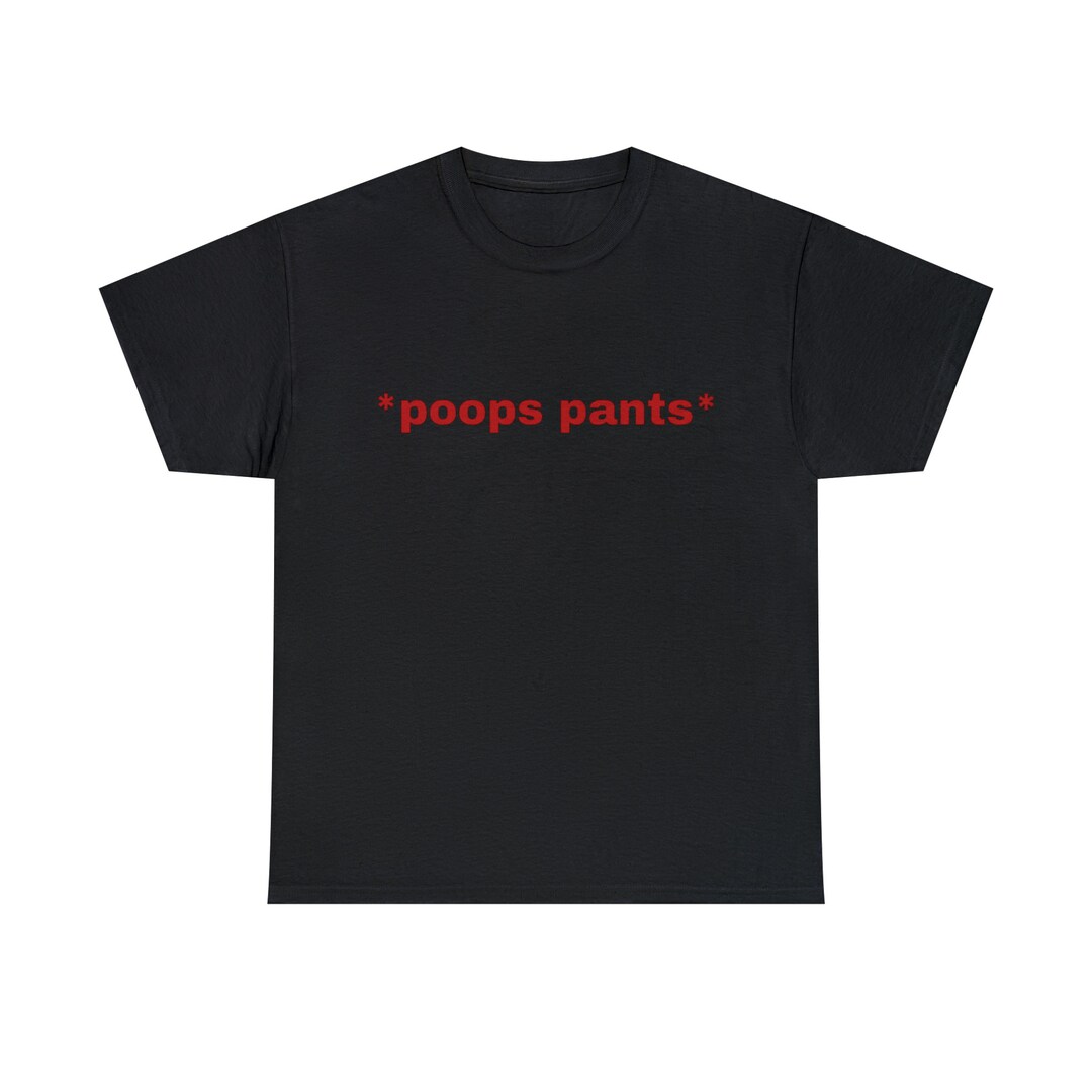 Funny Meme Shirt poops Pants Oddly Specific Tee Etsy