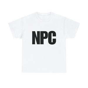 NPC Meme Tee, Funny Gaming TShirt, Gift Shirt, Funny Meme TShirt, Joke Tee, Gift Shirt, Trending Shirt, Sweatshirt Crewneck Tee Shirt