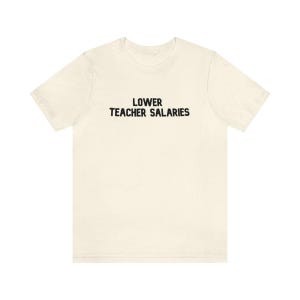 Lower Teacher Salaries Shirt, Teacher Powers Shirt, Teacher Shirt, Teacher Gift, Teacher Life, Teacher Appreciation Shirt, Cute Teacher Tee