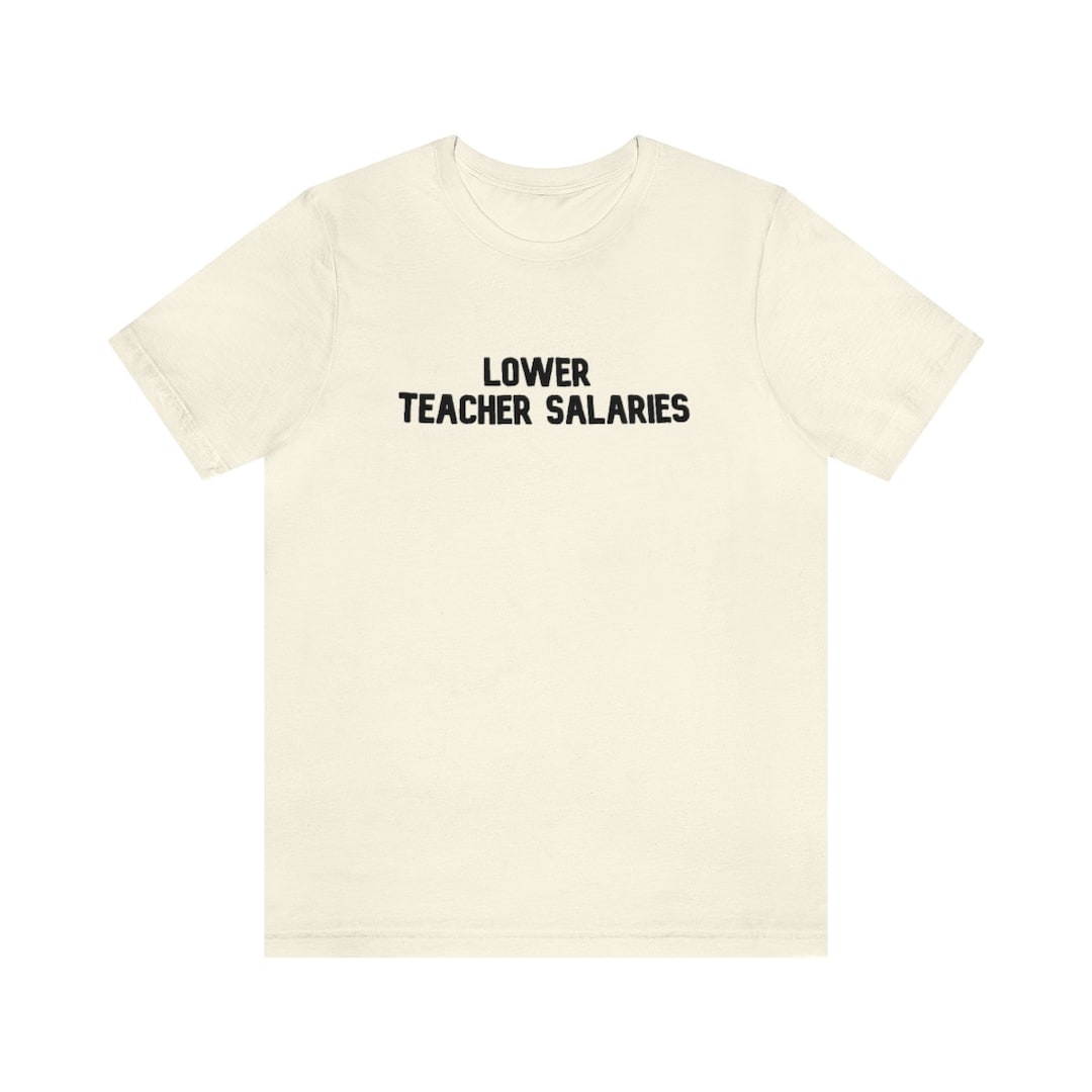 Lower Teacher Salaries Shirt, Teacher Powers Shirt, Teacher Shirt
