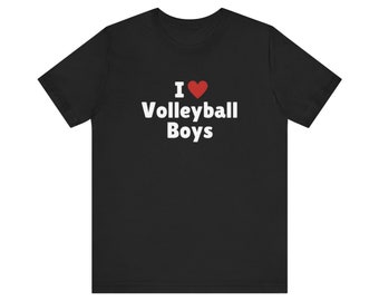 I Love Volleyball Boys T-Shirt, Volleyball Boy Lover Tee, Gift For Her Shirt, Trending Shirt, Unisex Hoodie, 2000s Celebrity, Y2k meme