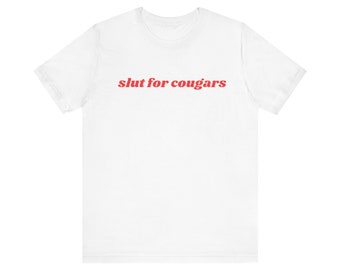 Slut For Cougars Shirt, Gift For Her, I Love Cougars, Unisex Jersey Short Sleeve Tee, Y2k Meme, 2000s Celebrity Style