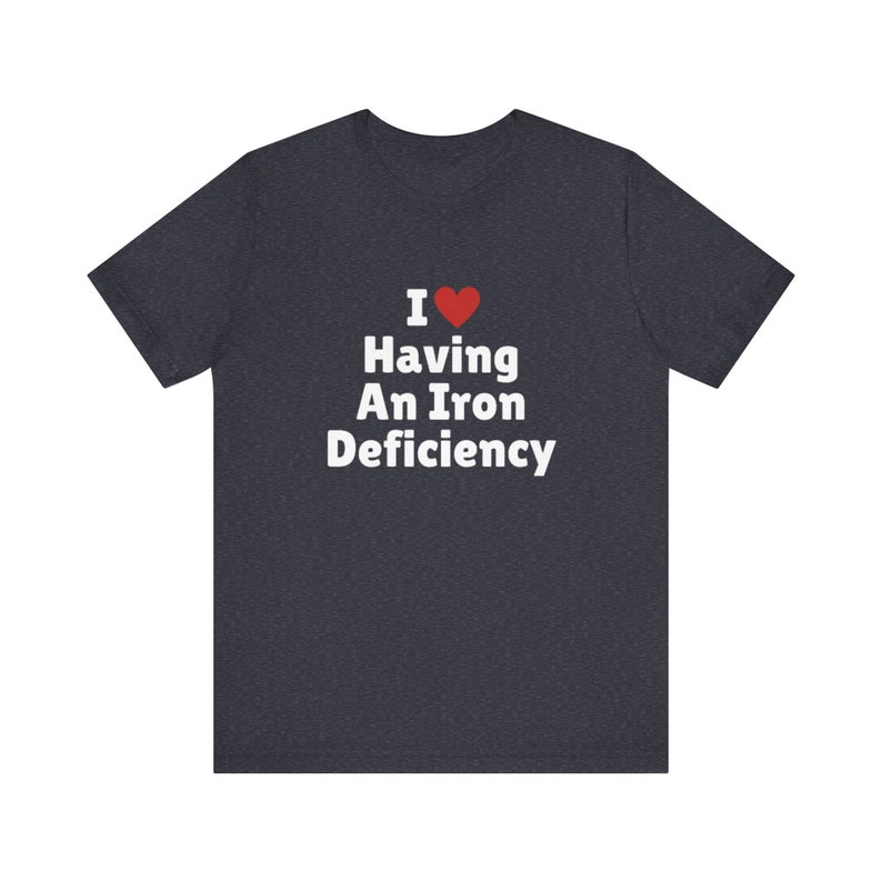 I Love Having An Iron Deficiency T-Shirt, I Heart Tee Shirt, Gift For Her, Trending Shirt, Funny Y2k Meme, 2000s Celebrity image 3