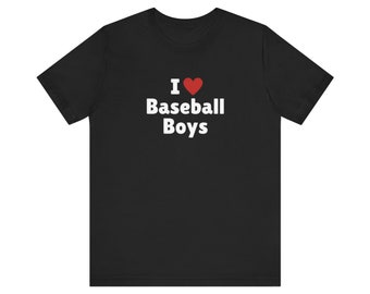 I Love Baseball Boys T-Shirt, Baseball Boy Lover Tee, Gift For Her Shirt, Trending Shirt, Unisex Hoodie, 2000s Celebrity, Y2k meme