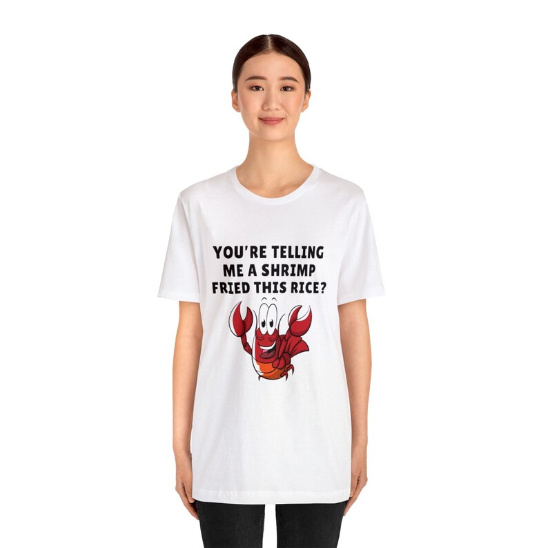 You're Telling Me a Shrimp Fried Rice Oddly Specific, Pun, Funny Meme Tee, 2023 Christmas Gifts image 3