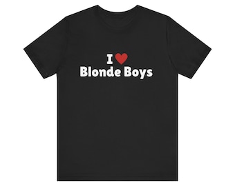 I Love Blonde Boys T-Shirt, I Heart Blonde Boys Tee Shirt, Gift For Her, Trending Shirt, Funny Y2k Meme, 2000s Celebrity