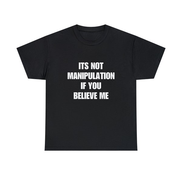 No es manipulación si me crees Camiseta divertida con meme inspirado en Y2K 2000