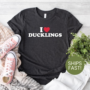 I Love Ducklings Shirt, Cute Baby Duck Tee, Farm Animal Lover Gift, Duck Enthusiast Apparel, Adorable Duckling Graphic T-Shirt