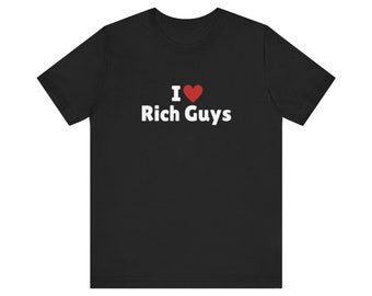 I Love Rich Guys T-Shirt, I Heart Rich Guys Tee Shirt, Gift For Her, Trending Shirt, Funny Y2k Meme, 2000s Celebrity