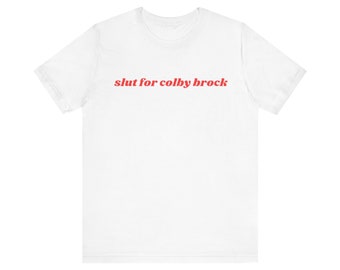 Slut For Colby Brock Shirt, Gift For Her, I Love Colby Brock, Unisex Jersey Short Sleeve Tee, Y2k Meme, 2000s Celebrity Style