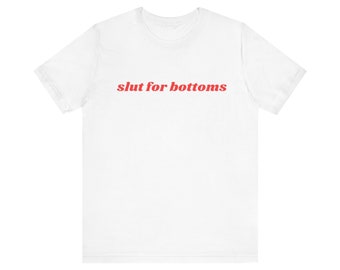 Slut For Bottoms Shirt, Gift For Her, I Love Bottoms, Unisex Jersey Short Sleeve Tee, Y2k Meme, 2000s Celebrity Style