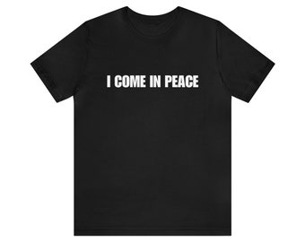 I COME IN PEACE - Couples Shirt, Shirt For Couple, Funny Couples Meme, I'm Peace
