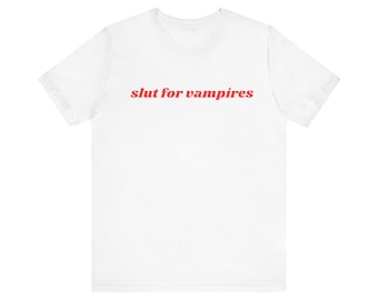 Slut For Vampires Shirt, Vampire Tshirt, Vampire Unisex Jersey Short Sleeve Tee, Y2k Meme, 2000s Celebrity Style