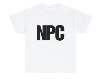 NPC Meme Tee, Funny Gaming TShirt, Gift Shirt, Funny Meme TShirt, Joke Tee, Gift Shirt, Trending Shirt, Sweatshirt Crewneck Tee Shirt