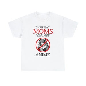 Christian Moms Against Anime Funny Meme T-Shirt, Joke Tee, Trending Shirt