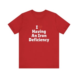 I Love Having An Iron Deficiency T-Shirt, I Heart Tee Shirt, Gift For Her, Trending Shirt, Funny Y2k Meme, 2000s Celebrity image 7