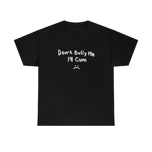 Black Regular Fit T Shirt Funny 100% Cotton Shirt Graphic Tee Don't Bully Me I'll New image 1