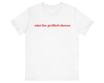 Slut For Grilled Cheese Shirt, Grilled Cheese Slut, I Love Grilled Cheese, Meme Short Sleeve Tee, Y2k Meme, 2000s Celebrity Style