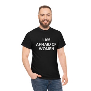 I Am Afraid of Women T-shirt image 5