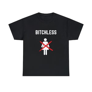 BITCHLESS shirt, funny shirt, offensive rude shirt, shirts with sayings, sarcastic tee, funny gift, shirts for him, shirts for men, gag gift