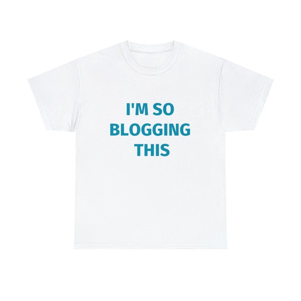 I'm SO Blogging This 2000's Celebrity Style Meme Tee, Funny Y2K TShirt, Gift Shirt