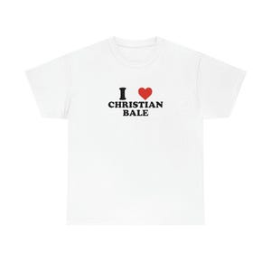 I Love Christian Bale T-Shirt, I Heart Christian Bale Tee Shirt
