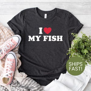 I Love My Fish Shirt, Cute Aquarium Lover Tee, Funny Fish Owner Gift, Pet Fish Parent Shirt, Aquatic Animal Graphic Tee, Fish Tank Apparel