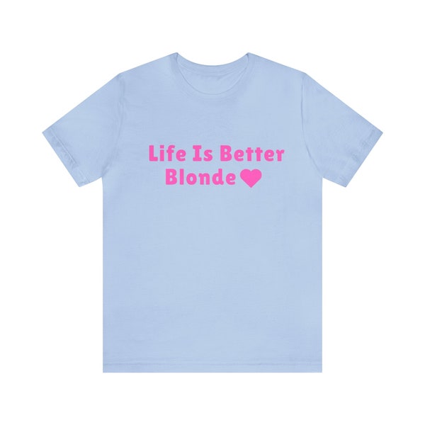 Life is Better Blonde - Y2k Meme, Oddly Specific, 2000's Celebrity Shirt, Gift For Her