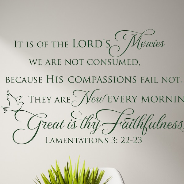 It is of the Lord's mercies...great is thy faithfulness. Lam 3:22-23 Inspirational Wall Decal- Scripture Verse Wall Art- Vinyl Wall Stickers