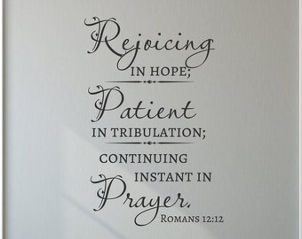 Rejoicing in hope; patient in tribulation... Romans 12:12 - Inspirational Wall Decal - Scripture - Bible Verse Wall Art- Vinyl Wall Stickers