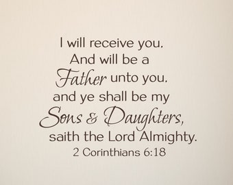 I will be a Father unto you, and ye shall be my sons and daughters 2 Cor 6:18 - Scripture Verse Decal - Christian Wall Art -Vinyl Wall Decor