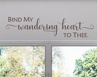 Bind My Wandering Heart to Thee - Inspirational Wall Decal - Christian Hymns - Singing - Song Verse Wall Art - Vinyl Wall Stickers