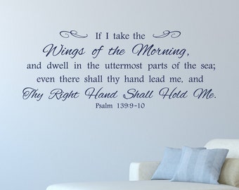 If I take the wings of the morning...Psalm 139:9-10 - Inspirational Wall Decal - Scripture Wall Art- Vinyl Wall Stickers