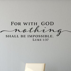 For With God Nothing Shall Be Impossible. Luke 1:37 - Scripture Wall Decal - Christian Wall Art - Bible Verse Wall Art - Vinyl Wall Stickers