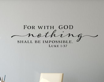 For With God Nothing Shall Be Impossible. Luke 1:37 - Scripture Wall Decal - Christian Wall Art - Bible Verse Wall Art - Vinyl Wall Stickers