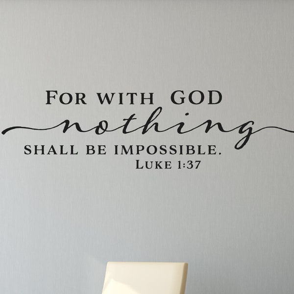 For With God Nothing Shall Be Impossible. Luke 1:37 - Scripture Wall Decal - Christian Wall Art - Bible Verse Wall Art - Vinyl Wall Stickers