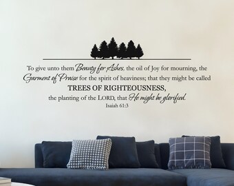 Beauty for ashes...garment of praise... trees of righteousness... Isaiah 61:3 - Long Version - Scripture Verse Decal - Vinyl Wall Decor