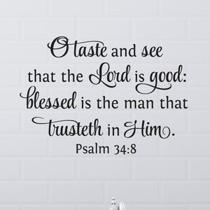 O taste and see that the LORD is good, blessed is the man...Psalm 34:8- Scripture Wall Decal- Christian Art - Vinyl Wall Decor - Bible Verse