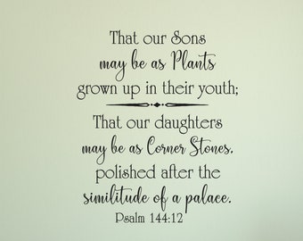 Our sons may be as plants... our daughters as cornerstones...Psalm 144:12- Inspirational Wall Decal- Scripture Wall Art- Vinyl Wall Stickers