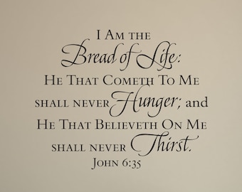 Bread of Life - Script - John 6:35 - Inspirational Wall Decal - Christian Scripture Bible Verse Wall Art - Vinyl Wall Stickers