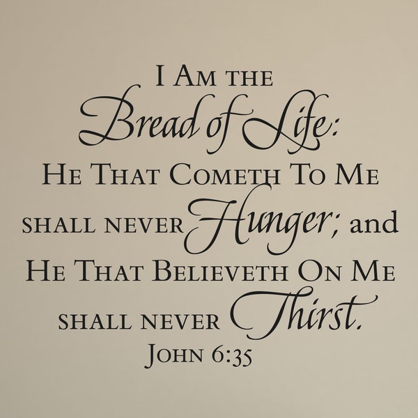 Bread of Life - Script - John 6:35 - Inspirational Wall Decal - Christian Scripture Bible Verse Wall Art - Vinyl Wall Stickers