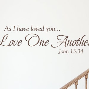 As I have loved you, Love one another - John 13:34 - Inspirational Wall Decal- Christian Scripture Bible Verse Wall Art- Vinyl Wall Stickers